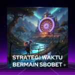 Strategi Waktu Bermain SBOBET